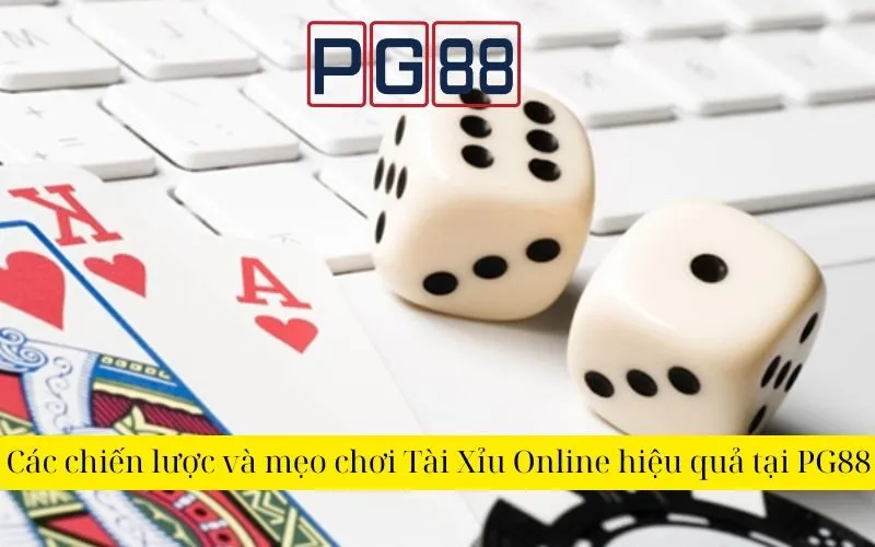 Các chiến lược và mẹo chơi Tài Xỉu Online hiệu quả tại PG88