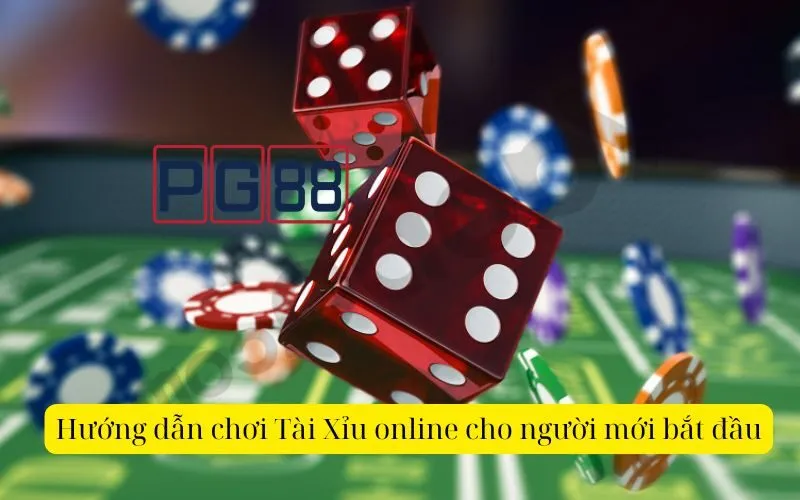 Hướng dẫn chơi Tài Xỉu online cho người mới bắt đầu