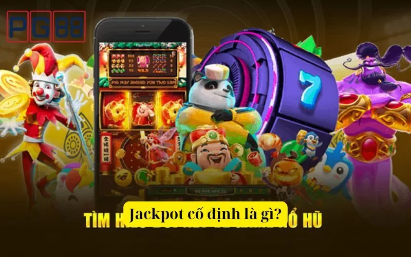 Jackpot cố định là gì