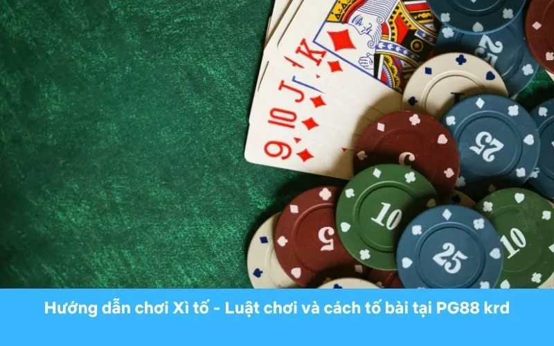 Luật chơi Xì tố cơ bản