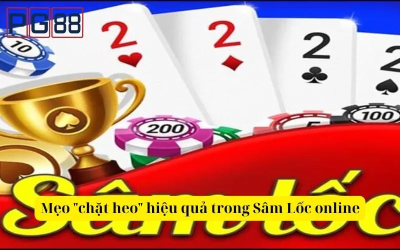 Mẹo chặt heo hiệu quả trong Sâm Lốc online