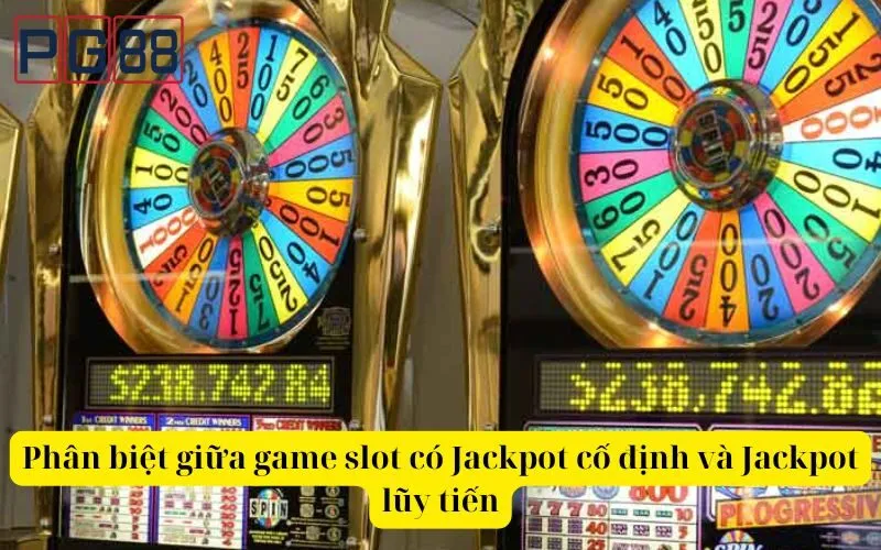 Phân biệt giữa game slot có Jackpot cố định và Jackpot lũy tiến