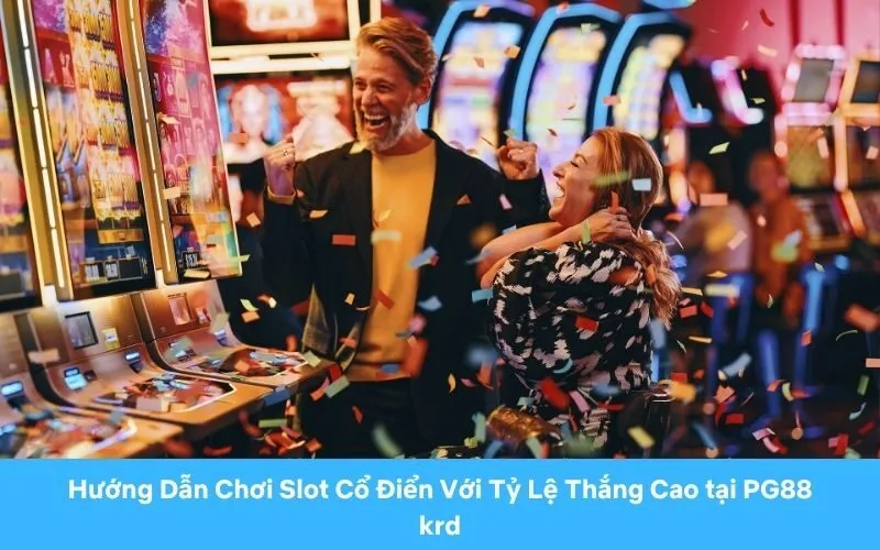 Slot Cổ Điển hiệu quả